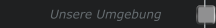 Unsere Umgebung
